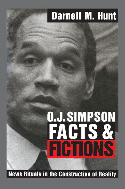 O. J. Simpson Facts and Fictions; News Rituals in the Construction of Reality (Paperback) 9780521624688