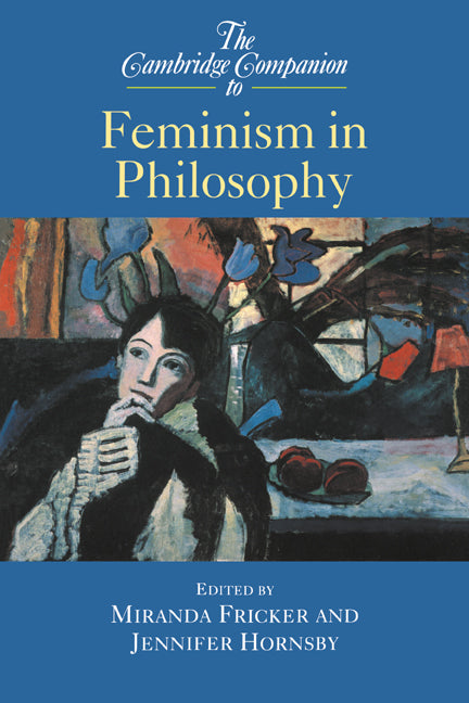 The Cambridge Companion to Feminism in Philosophy (Paperback) 9780521624695