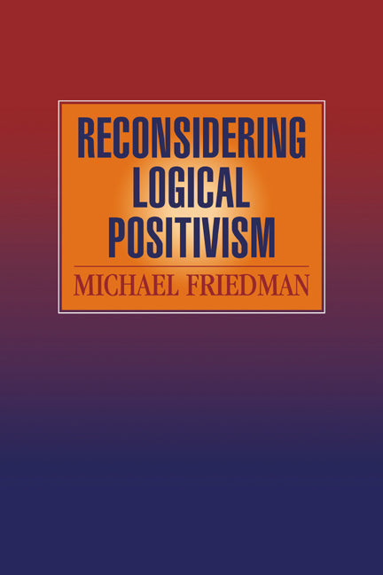 Reconsidering Logical Positivism (Paperback) 9780521624763