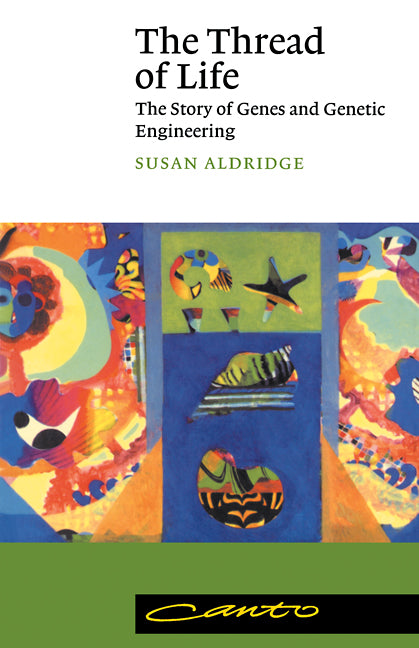 The Thread of Life; The Story of Genes and Genetic Engineering (Paperback) 9780521625098
