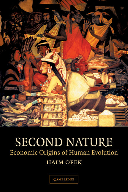 Second Nature; Economic Origins of Human Evolution (Paperback) 9780521625340