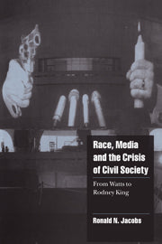 Race, Media, and the Crisis of Civil Society; From Watts to Rodney King (Hardback) 9780521623605