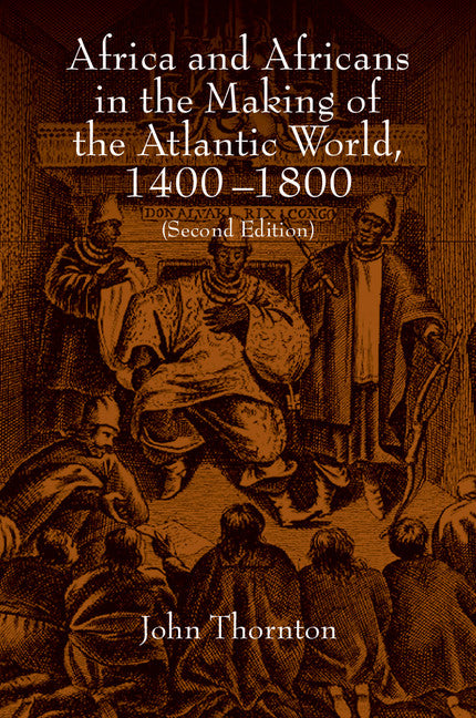 Africa and Africans in the Making of the Atlantic World, 1400–1800 (Paperback) 9780521627245