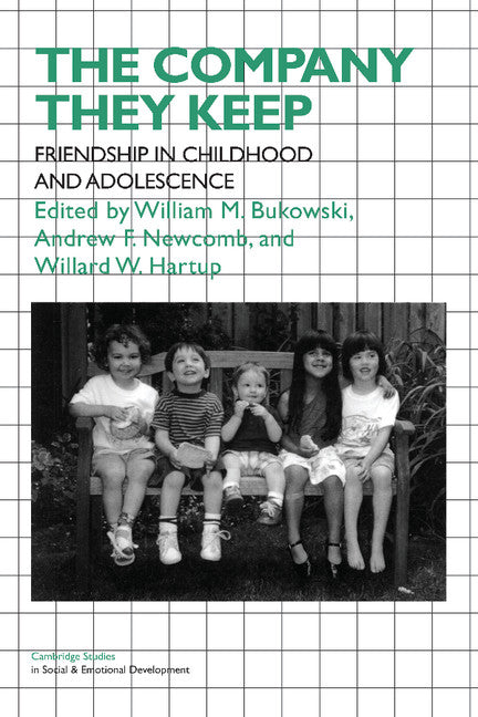 The Company They Keep; Friendships in Childhood and Adolescence (Paperback) 9780521627252