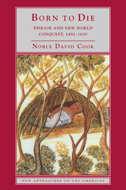Born to Die; Disease and New World Conquest, 1492–1650 (Paperback) 9780521627306