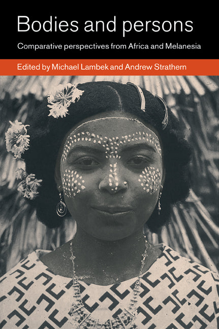 Bodies and Persons; Comparative Perspectives from Africa and Melanesia (Paperback) 9780521627375