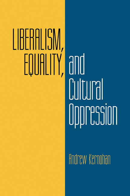 Liberalism, Equality, and Cultural Oppression (Paperback) 9780521627535