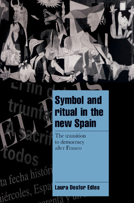Symbol and Ritual in the New Spain; The Transition to Democracy after Franco (Paperback) 9780521628853