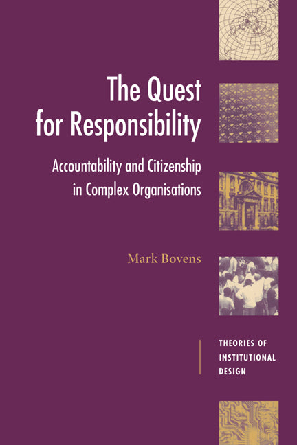 The Quest for Responsibility; Accountability and Citizenship in Complex Organisations (Paperback) 9780521628983