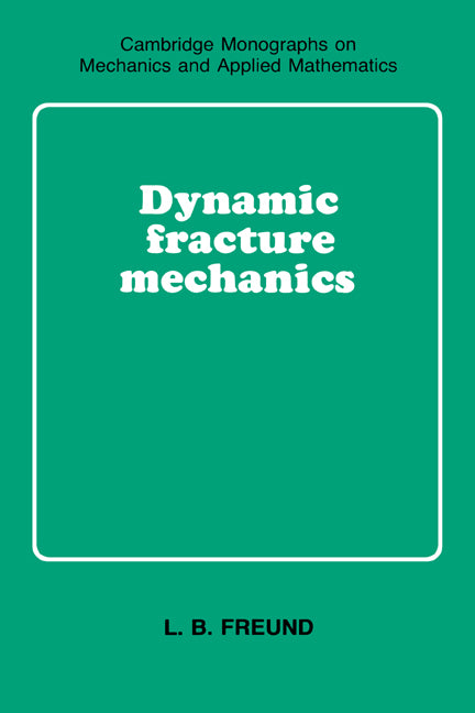 Dynamic Fracture Mechanics (Paperback) 9780521629225