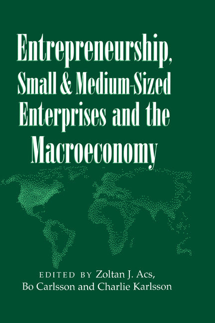Entrepreneurship, Small and Medium-Sized Enterprises and the Macroeconomy (Paperback) 9780521629256