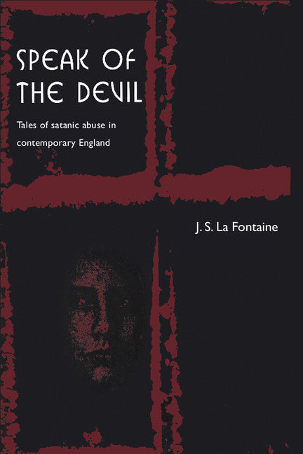 Speak of the Devil; Tales of Satanic Abuse in Contemporary England (Paperback) 9780521629348