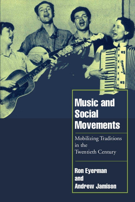 Music and Social Movements; Mobilizing Traditions in the Twentieth Century (Paperback) 9780521629669