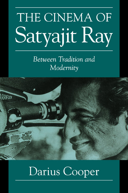 The Cinema of Satyajit Ray; Between Tradition and Modernity (Paperback) 9780521629805