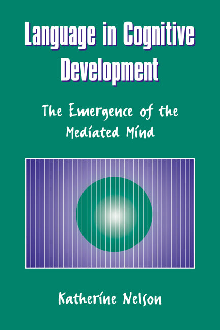 Language in Cognitive Development; The Emergence of the Mediated Mind (Paperback) 9780521629874