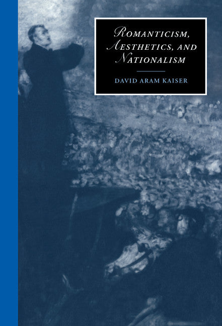 Romanticism, Aesthetics, and Nationalism (Hardback) 9780521630009