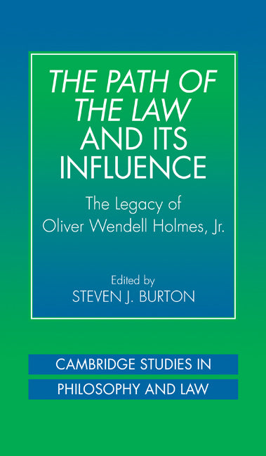 The Path of the Law and its Influence; The Legacy of Oliver Wendell Holmes, Jr (Hardback) 9780521630061