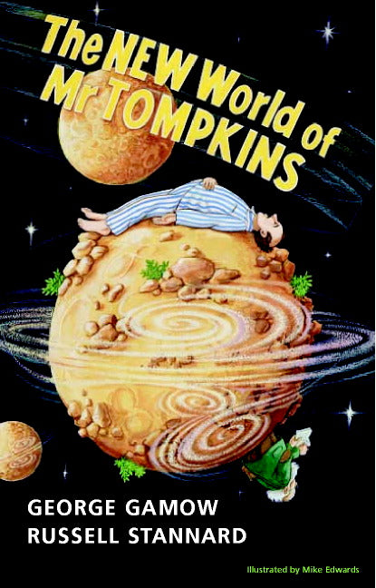 The New World of Mr Tompkins; George Gamow's Classic Mr Tompkins in Paperback (Hardback) 9780521630092