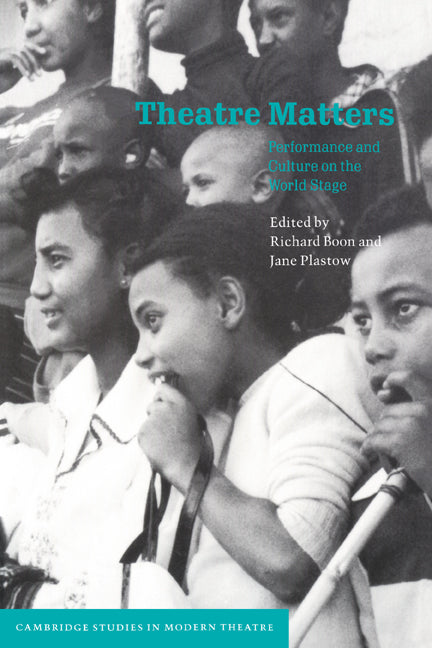 Theatre Matters; Performance and Culture on the World Stage (Hardback) 9780521630542