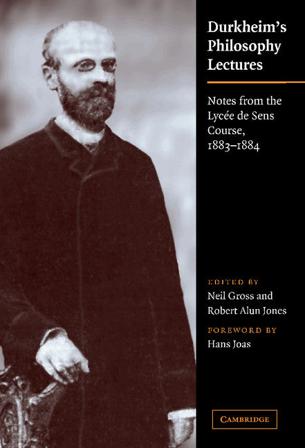 Durkheim's Philosophy Lectures; Notes from the Lycée de Sens Course, 1883–1884 (Hardback) 9780521630665