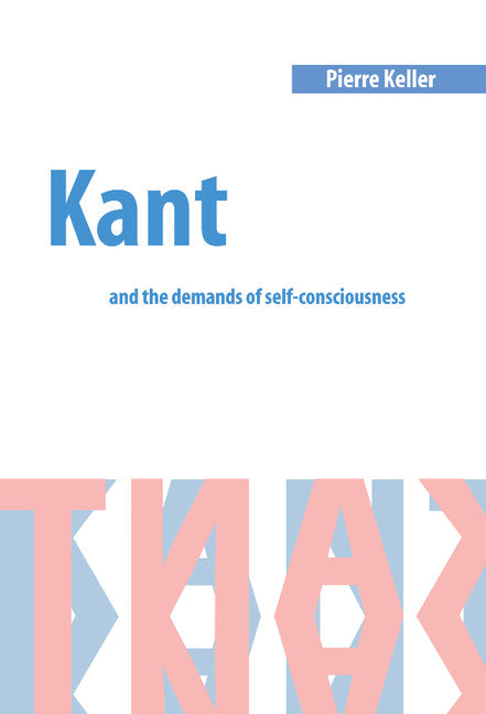 Kant and the Demands of Self-Consciousness (Hardback) 9780521630771