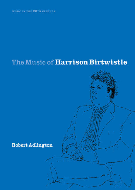 The Music of Harrison Birtwistle (Hardback) 9780521630825