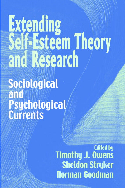 Extending Self-Esteem Theory and Research; Sociological and Psychological Currents (Hardback) 9780521630887