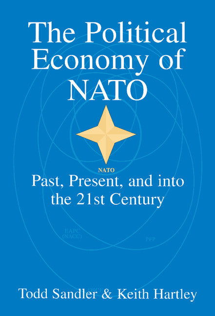 The Political Economy of NATO; Past, Present and into the 21st Century (Hardback) 9780521630931