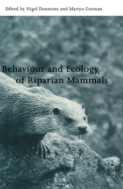 Behaviour and Ecology of Riparian Mammals (Hardback) 9780521631013