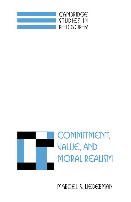 Commitment, Value, and Moral Realism (Hardback) 9780521631112