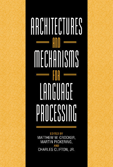 Architectures and Mechanisms for Language Processing (Hardback) 9780521631211