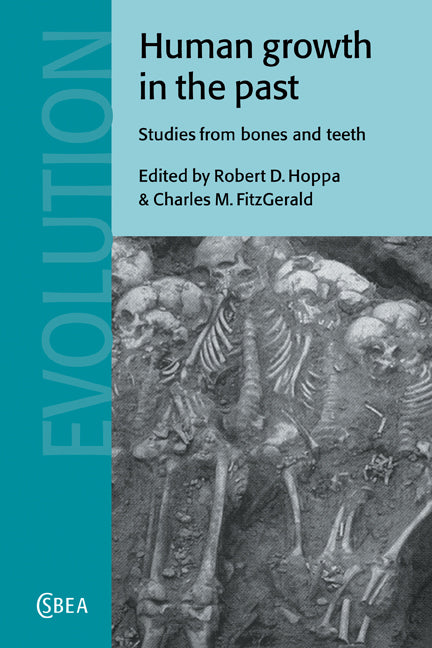 Human Growth in the Past; Studies from Bones and Teeth (Hardback) 9780521631532