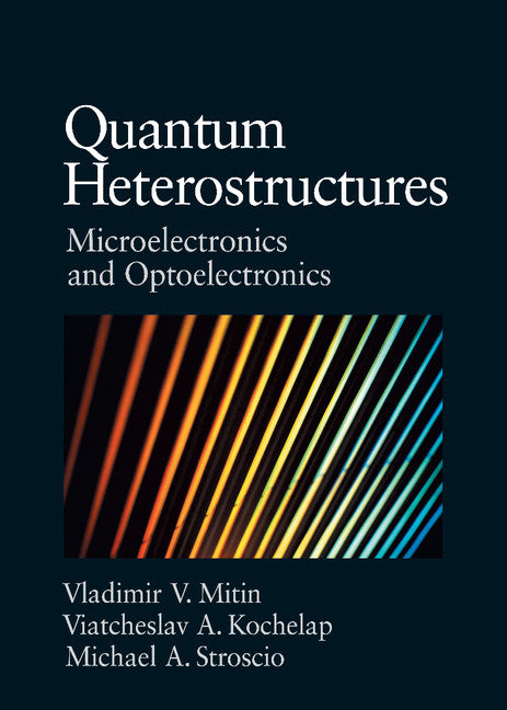Quantum Heterostructures; Microelectronics and Optoelectronics (Hardback) 9780521631778