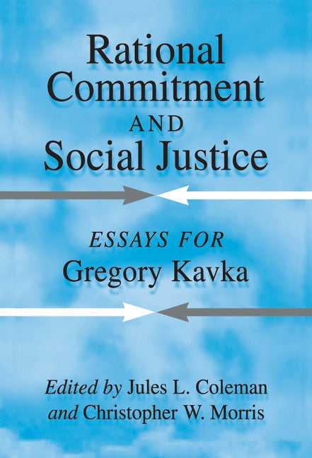 Rational Commitment and Social Justice; Essays for Gregory Kavka (Hardback) 9780521631792