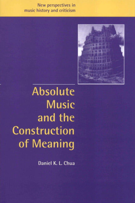 Absolute Music and the Construction of Meaning (Hardback) 9780521631815