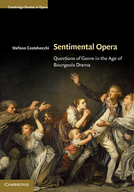 Sentimental Opera; Questions of Genre in the Age of Bourgeois Drama (Hardback) 9780521632140