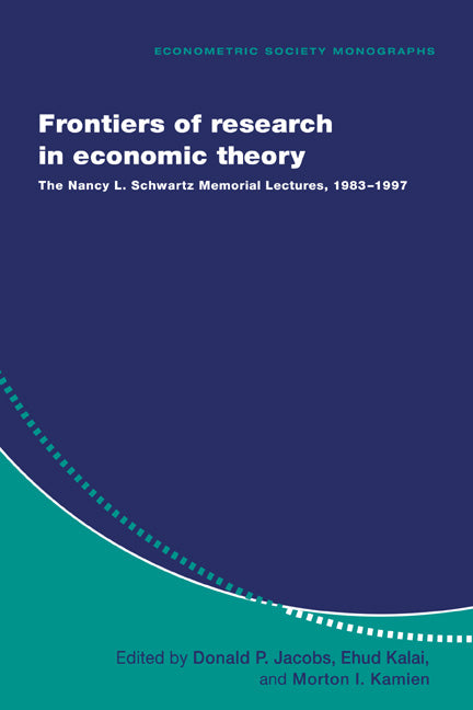 Frontiers of Research in Economic Theory; The Nancy L. Schwartz Memorial Lectures, 1983–1997 (Hardback) 9780521632225