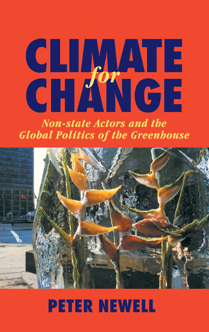 Climate for Change; Non-State Actors and the Global Politics of the Greenhouse (Hardback) 9780521632508