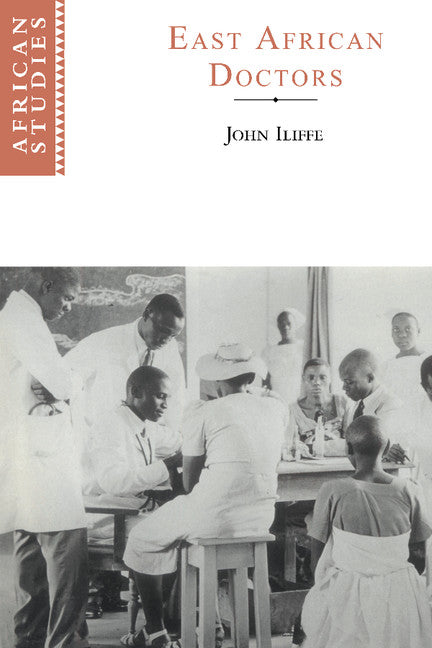 East African Doctors; A History of the Modern Profession (Hardback) 9780521632720