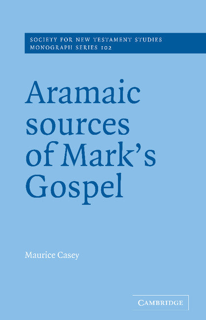 Aramaic Sources of Mark's Gospel (Hardback) 9780521633147