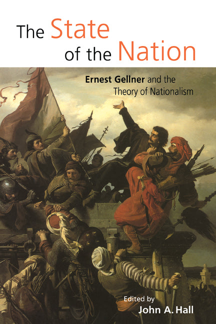 The State of the Nation; Ernest Gellner and the Theory of Nationalism (Hardback) 9780521633246