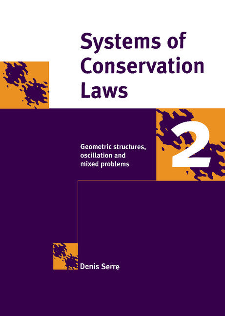 Systems of Conservation Laws 2; Geometric Structures, Oscillations, and Initial-Boundary Value Problems (Hardback) 9780521633307