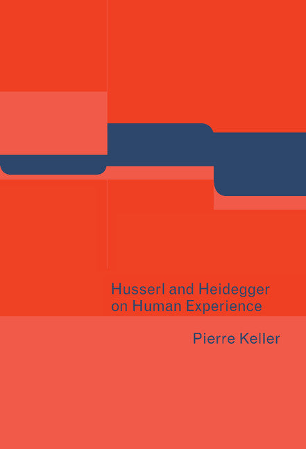 Husserl and Heidegger on Human Experience (Hardback) 9780521633420