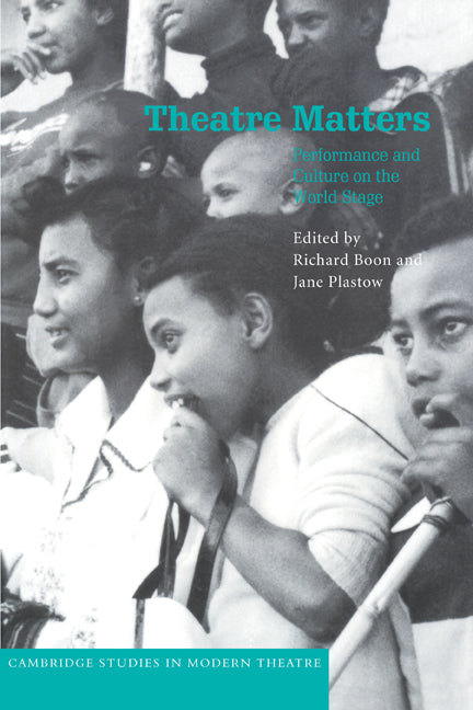 Theatre Matters; Performance and Culture on the World Stage (Paperback) 9780521634434