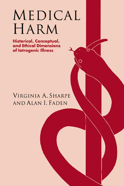 Medical Harm; Historical, Conceptual and Ethical Dimensions of Iatrogenic Illness (Paperback) 9780521634908