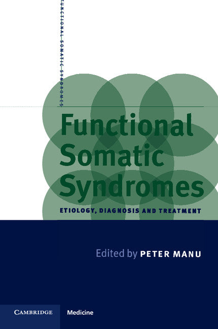 Functional Somatic Syndromes; Etiology, Diagnosis and Treatment (Paperback) 9780521634915