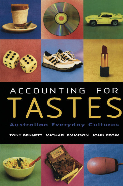 Accounting for Tastes; Australian Everyday Cultures (Paperback) 9780521635042