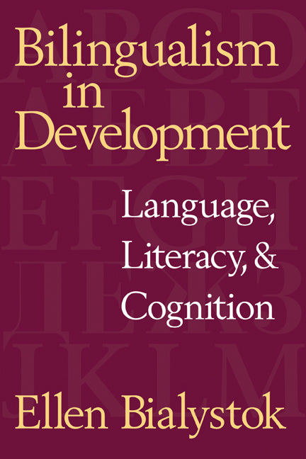 Bilingualism in Development; Language, Literacy, and Cognition (Paperback) 9780521635073