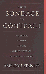 From Bondage to Contract; Wage Labor, Marriage, and the Market in the Age of Slave Emancipation (Paperback) 9780521635264