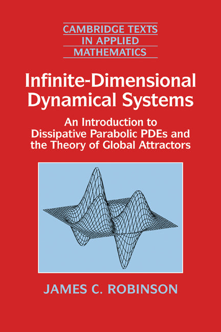 Infinite-Dimensional Dynamical Systems; An Introduction to Dissipative Parabolic PDEs and the Theory of Global Attractors (Paperback) 9780521635646